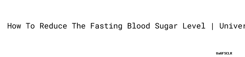 how-to-reduce-the-fasting-blood-sugar-level-universidad-c-sar-vallejo